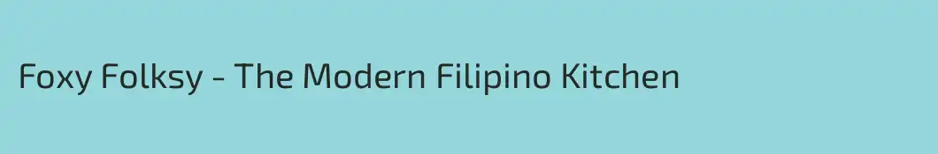 Foxy Folksy - The Modern Filipino Kitchen